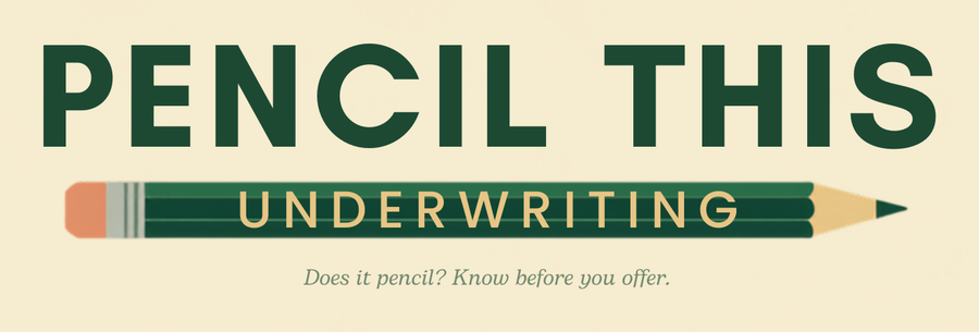 Pencil This Underwriting — Does it pencil? Know before you offer.